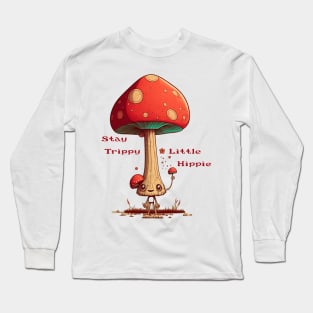 Stay Trippy Little Hippie Mushroom Dude Long Sleeve T-Shirt